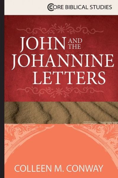 John and the Johannine Letters - Colleen M. Conway - Books - Abingdon Press - 9781426766398 - November 7, 2017