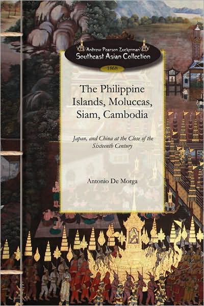 Cover for Antonio De Morga · The Philippine Islands, Moluccas, Siam..: at the Close of the Sixteenth Century (Pocketbok) (2009)