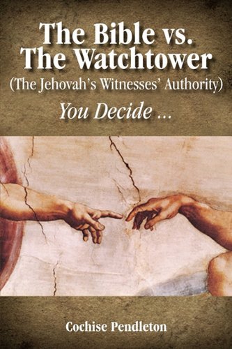 Cover for Cochise Pendleton · The Bible vs. the Watchtower (The Jehovah's Witnesses' Authority) (Paperback Book) (2009)