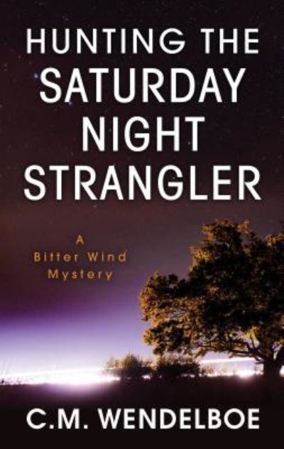 Cover for C. M. Wendelboe · Hunting the Saturday Night Strangler (Hardcover Book) (2019)