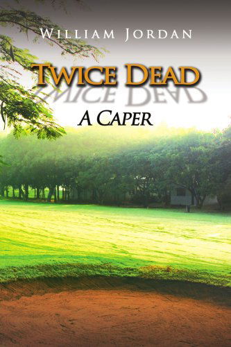 Cover for William Jordan · Twice Dead: a Caper (Paperback Book) (2008)