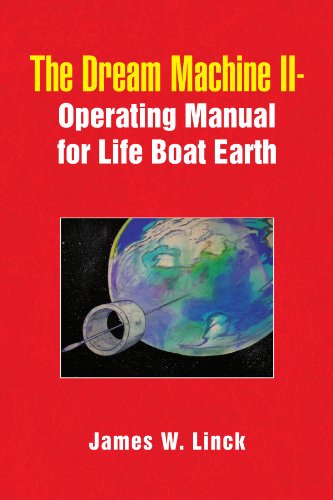 Cover for James W Linck · The Dream Machine Ii-operating Manual for Life Boat Earth (Paperback Book) (2009)