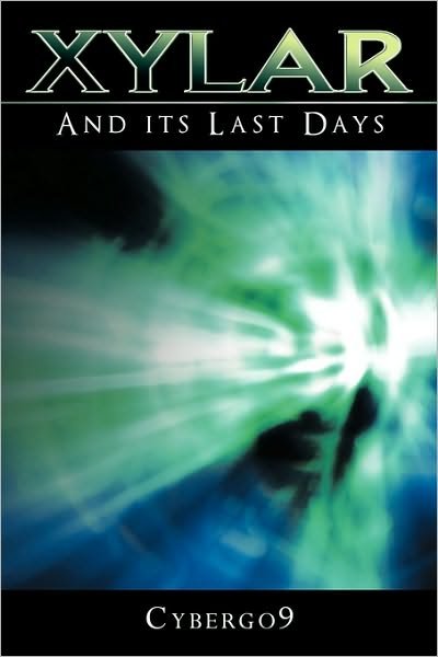 Xylar, and Its Last Days - Cybergo9 - Bøker - Authorhouse - 9781438972398 - 29. desember 2009