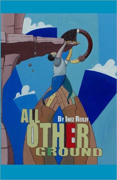 Cover for Inez Reilly · All Other Ground (Paperback Book) (2009)