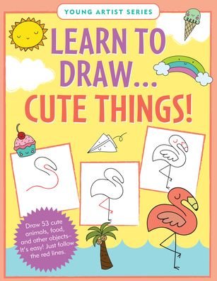 Cover for Peter Pauper Press Inc · Learn to Draw... Cute Things (Easy Step-By-Step Drawing Guide) (Gebundenes Buch) (2020)