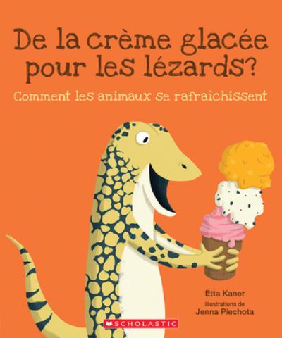 Cover for Etta Kaner · De La Creme Glacee Pour Les Lezards? (Paperback Book) (2021)