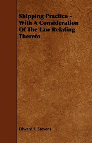 Cover for Edward F. Stevens · Shipping Practice - with a Consideration of the Law Relating Thereto (Paperback Book) (2009)