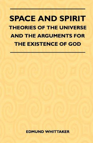 Cover for Edmund Whittaker · Space and Spirit - Theories of the Universe and the Arguments for the Existence of God (Paperback Book) (2010)