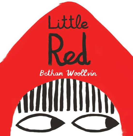 Little Red - Bethan Woollvin - Książki - Pan Macmillan - 9781447291398 - 24 marca 2016