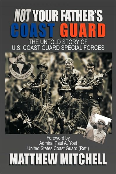 Cover for Matthew Mitchell · Not Your Father's Coast Guard: the Untold Story of U.s. Coast Guard Special Forces (Hardcover Book) (2009)