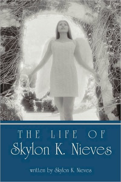Cover for K Nieves Skylon K Nieves · The Life of Skylon K. Nieves (Paperback Book) (2010)