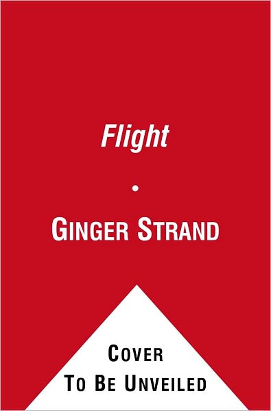 Flight - Ginger Strand - Books - Simon & Schuster - 9781451643398 - April 9, 2011