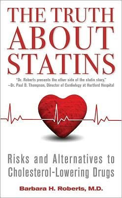 Cover for Barbara H. Roberts · The Truth About Statins: Risks and Alternatives to Cholesterol-Lowering Drugs (Paperback Book) (2012)
