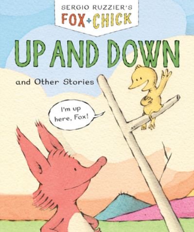 Cover for Sergio Ruzzier · Fox &amp; Chick: Up and Down (Hardcover Book) (2022)