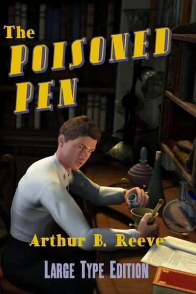 Cover for Arthur B Reeve · The Poisoned Pen: Twelve Craig Kennedy Mystery Stories in Large Print (Pocketbok) [Lrg edition] (2010)