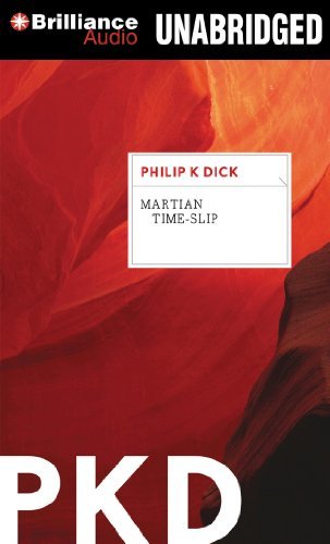 Martian Time-slip - Philip K. Dick - Äänikirja - Brilliance Audio - 9781455814398 - sunnuntai 1. kesäkuuta 2014