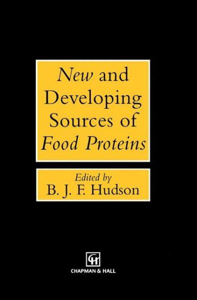 New and Developing Sources of Food Proteins - B. J. F. Hudson - Books - Springer-Verlag New York Inc. - 9781461361398 - September 25, 2012