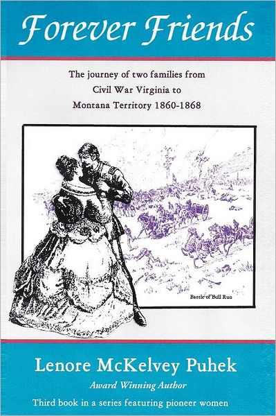 Cover for Lenore Mckelvey Puhek · Forever Friends: the Journey of Two Families from Civil War Virginia to Montana Territory, 1860-1868 (Paperback Book) (2011)