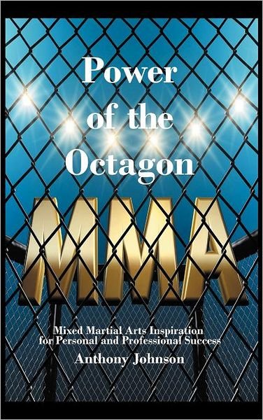 Cover for Anthony Johnson · Power of the Octagon: Mixed Martial Arts Inspiration for Personal and Professional Success (Gebundenes Buch) (2011)