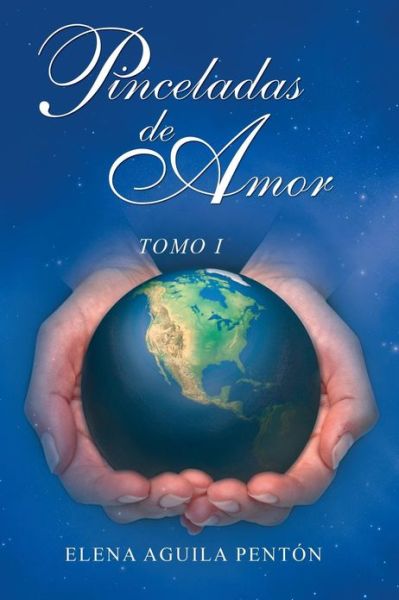 Cover for Elena Aguila Pentón · Pinceladas De Amor: Tomo I (Paperback Book) [Spanish edition] (2013)