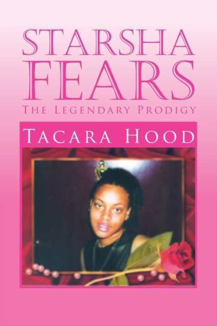 Cover for Tacara Hood · Starsha Fears: The Legendary Prodigy (Pocketbok) (2011)