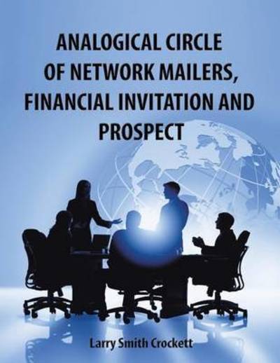 Cover for Larry Smith Crockett · Analogical Circle of Network Mailers, Financial Invitation and Prospect (Paperback Book) (2013)