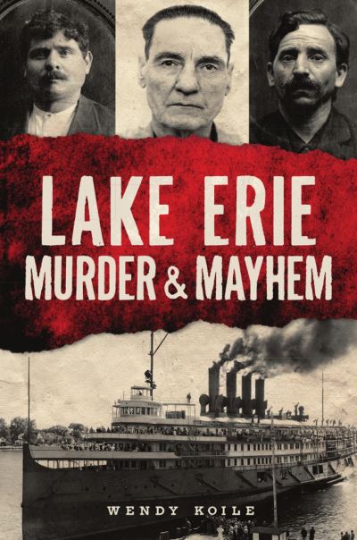 Cover for Wendy Koile · Lake Erie Murder &amp; Mayhem (Pocketbok) (2021)