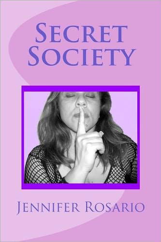 Cover for Mrs Jennifer Rosario · Secret Society: Secret Society of the World, of Conspiracy Theories of Gathering Secret Knowledge of Sex Which Live Among Us Every Day (Paperback Book) (2012)