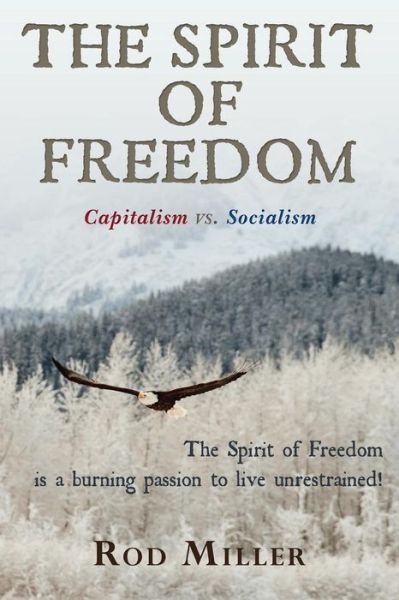 Cover for Rod Miller · The Spirit of Freedom: Living Free vs. Free Living (Paperback Book) (2013)