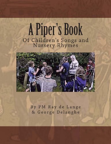 George Delanghe · A Piper's Book of Children's Songs & Nursery Rhymes (Volume 1) (Taschenbuch) (2012)