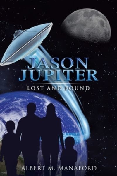 Jason Jupiter - Albert M. Manaford - Livros - Archway Publishing - 9781480890398 - 17 de junho de 2020