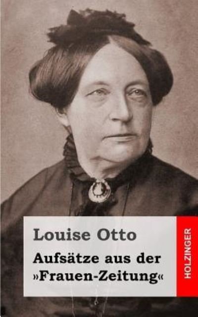 Cover for Louise Otto · Aufsatze aus der Frauen-Zeitung (Paperback Book) (2013)
