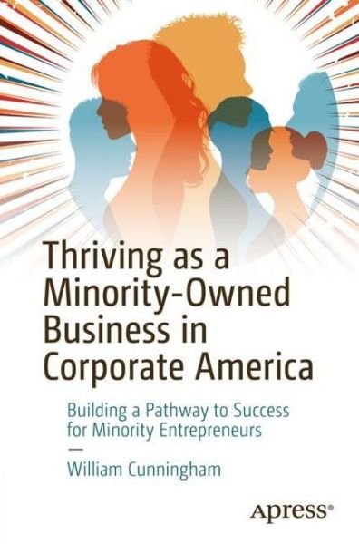 William Michael Cunningham · Thriving As a Minority-Owned Business in Corporate America: Building a Pathway to Success for Minority Entrepreneurs (Pocketbok) [1st edition] (2022)
