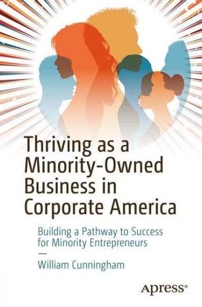 Cover for William Michael Cunningham · Thriving As a Minority-Owned Business in Corporate America: Building a Pathway to Success for Minority Entrepreneurs (Paperback Book) [1st edition] (2022)