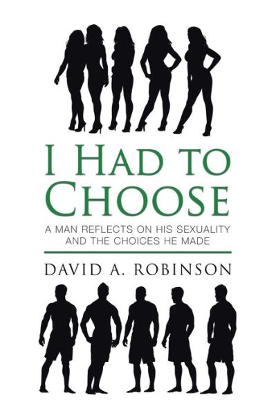 I Had to Choose - David A. Robinson - Books - AuthorHouse - 9781489727398 - February 25, 2020