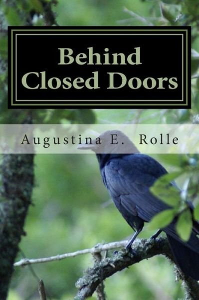 Augustina E. Rolle · Behind Closed Doors (Paperback Bog) (2007)