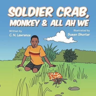 Cover for C N Lawrence · Soldier Crab, Monkey &amp; All Ah We (Taschenbuch) (2014)