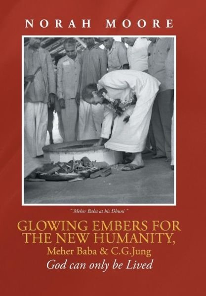 Cover for Moore · Glowing Embers for the New Humanity, Meher Baba &amp; C.G.Jung (Hardcover Book) (2015)