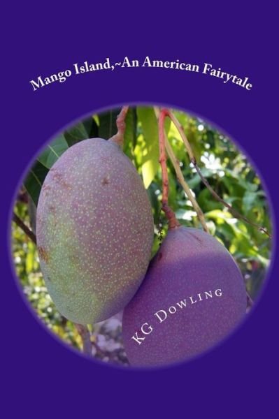 Cover for Kg Dowling · Mango Island an American Fairytale (Paperback Book) (2013)