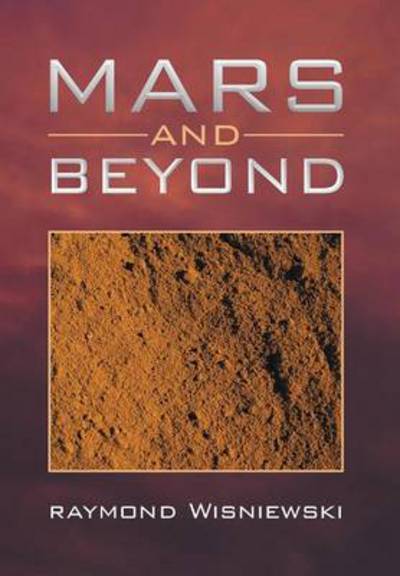 Cover for Raymond Wisniewski · Mars and Beyond (Hardcover Book) (2013)