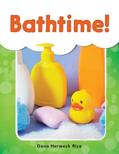 Bathtime! - Dona Herweck Rice - Książki - Teacher Created Materials, Inc - 9781493898398 - 3 października 2018