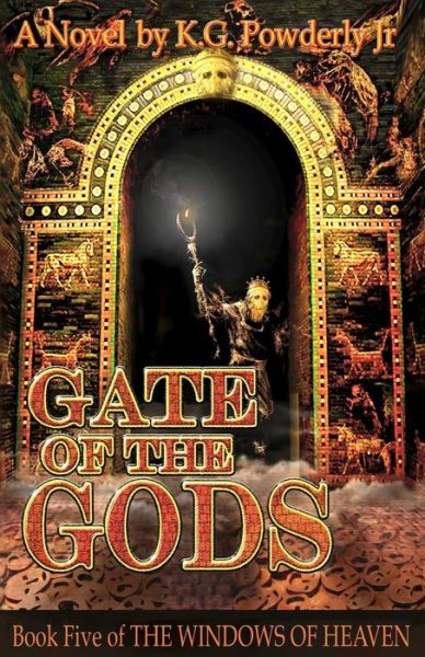 Cover for K G Powderly Jr · Gate of the Gods: Book 5 of the Windows of Heaven (Paperback Book) (2013)