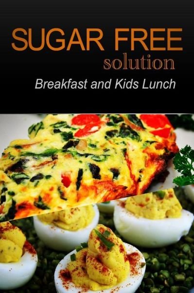 Cover for Sugar-free Solution 2 Pack Books · Sugar-free Solution - Breakfast and Kids Lunch (Paperback Book) (2013)