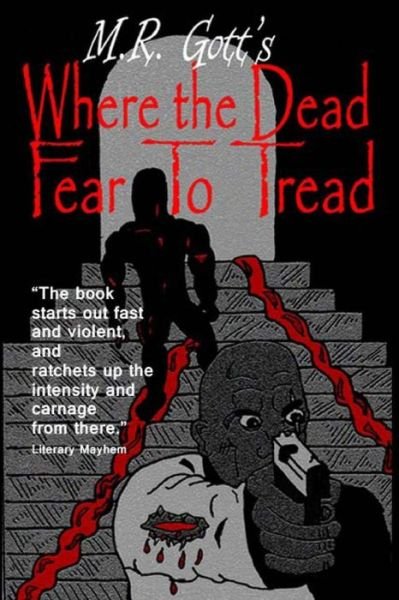 Cover for M R Gott · Where the Dead Fear to Tread (Taschenbuch) (2013)