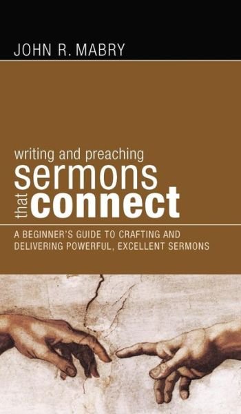 Cover for Mabry, REV John R, PhD · Sermons That Connect: A Beginner's Guide to Crafting and Delivering Powerful, Excellent Sermons (Gebundenes Buch) (2011)
