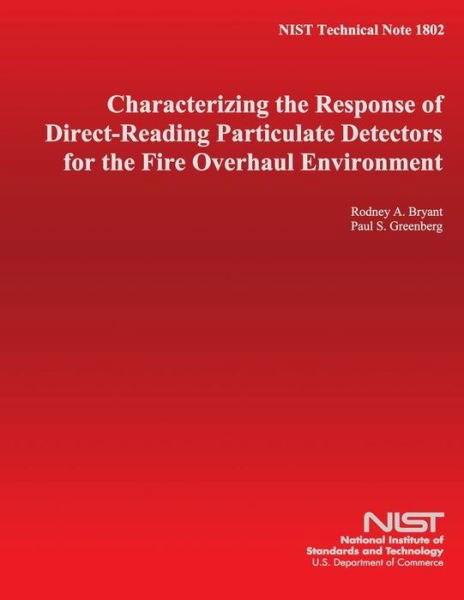 Cover for U S Department of Commerce · Nist Technical Note 1802: Characterizing the Response of Direct-reading Particulate Detectors for the Fire Overhaul Environment (Paperback Book) (2014)