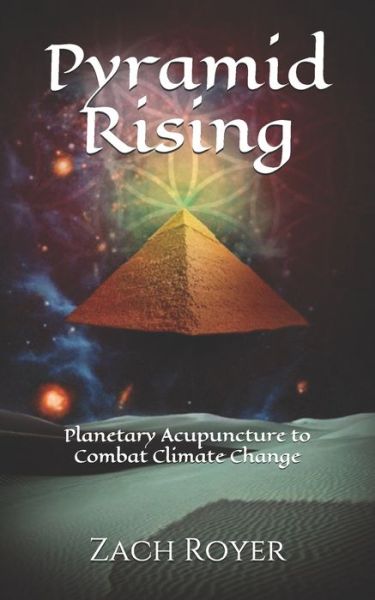 Cover for Zach Royer · Pyramid Rising: Planetary Acupuncture to Combat Climate Change (Paperback Book) (2014)