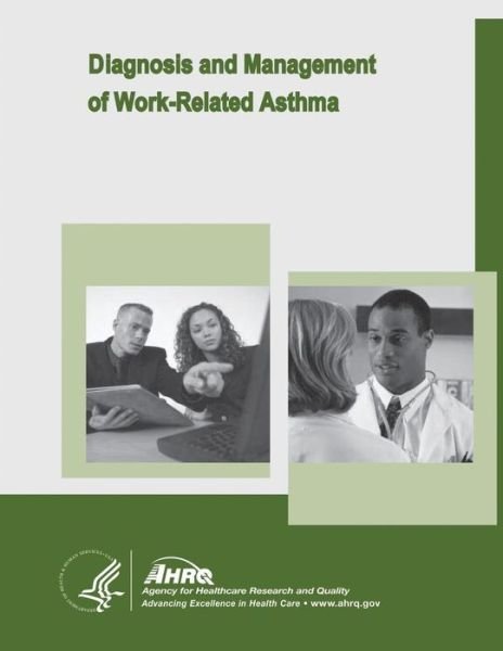 Cover for U S Department of Healt Human Services · Diagnosis and Management of Work-related Asthma: Evidence Report / Technology Assessment Number 129 (Paperback Bog) (2014)
