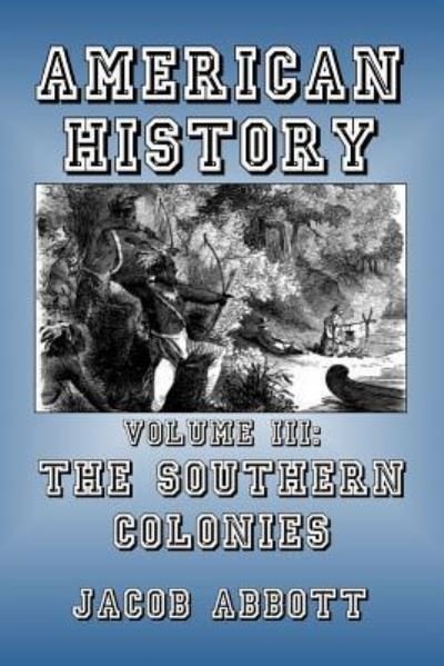 The Southern Colonies - Jacob Abbott - Books - Createspace Independent Publishing Platf - 9781500523398 - July 14, 2014