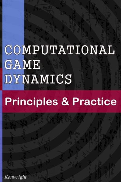 Cover for Kenwright · Computational Game Dynamics: Principles &amp; Practice (Pocketbok) (2015)